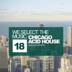 We Select The Music, Vol.18: Chicago Acid House