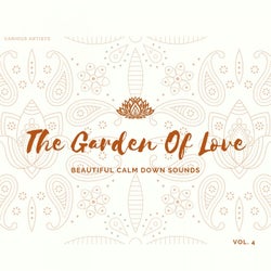 The Garden of Love (Beautiful Calm Down Sounds) , Vol. 4