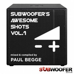 Subwoofer's Awesome Shots, Vol. 1 (Mixed & Compiled By Paul Begge)