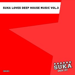 Suka Loves Deep House Music, Vol. 3