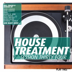 House Treatment - Session Thirty Four