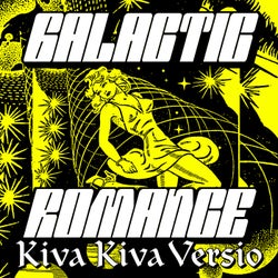 Galactic Romance - Kiva Kiva Versio