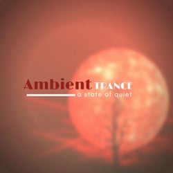 Ambient Trance - A State Of Quiet