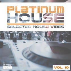 Platinum House - Selected House Vibes, Vol. 10