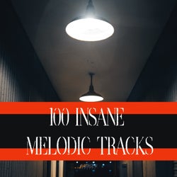 100 Insane Melodic Tracks