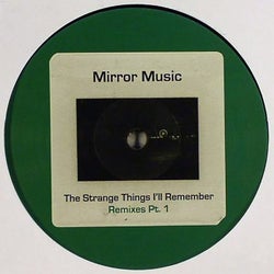 The Strange Things I'll Remember (Remixes Part 1)