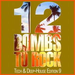 12 Bombs To Rock - Tech & Deep-House Edition 9