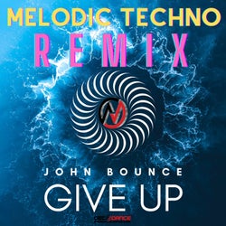 Give Up (Melodic Techno Remix)