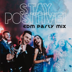 Stay Positive! EDM Party Mix