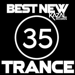 BEST NEW TRANCE #35 - KAZAL Records