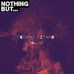 Nothing But... Techno Titans, Vol. 10