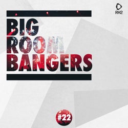 Big Room Bangers Vol. 22