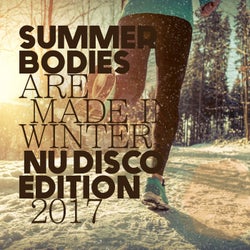 Summer Bodies Are Made in Winter: Nu Disco Edition 2017