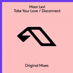 Take Your Love / Disconnect