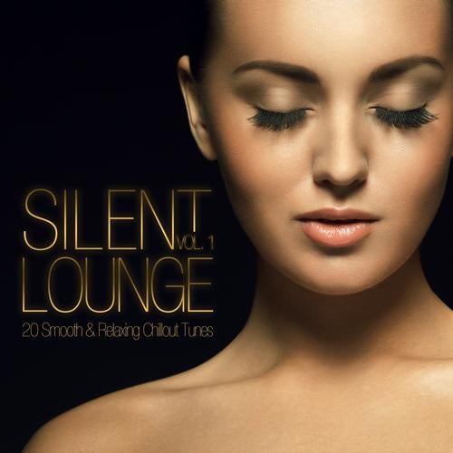 Silent Lounge Vol. 1 - 20 Smooth & Relaxing Chillout Tunes