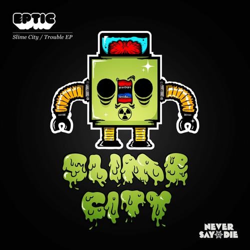 Slime City / Trouble