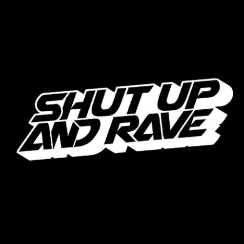 ShutUpAndRave