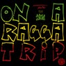 On A Ragga Trip