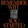 Remember Why You Started