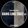 Bang Like That EP