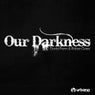 Our Darkness