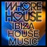 Whore House Ibiza House Music