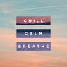 CHILL. CALM. BREATHE.