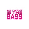 All I Want Is The Bass