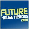 Future House Heroes 2010