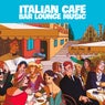 Italian Cafe Bar Lounge Music