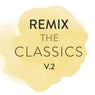 Remix The Classics (Vol. 2)