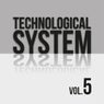 Technological System, Vol. 5