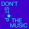 Don't Stop The Music