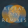 Repeat My Remixes