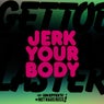 Jerk Your Body