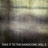 Take It to the Hardcore, Vol. 2