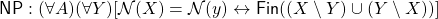 {\sf NP}: (\forall A)(\forall Y)[\mathcal{N}(X) = \mathcal{N}(y) \leftrightarrow {\sf Fin}((X \setminus Y) \cup (Y \setminus X))]