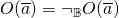 \[O(\overline{a}) = \neg_\mathbb{B} O(\overline{a})\]