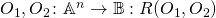 O_1,O_2\colon\mathbb{A}^n\to\mathbb{B}: R(O_1,O_2)