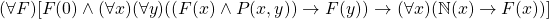 (\forall F)[F(0) \land (\forall x)(\forall y)((F(x) \land P(x, y)) \rightarrow F(y)) \rightarrow (\forall x)(\mathbb{N}(x) \rightarrow F(x))]