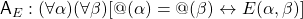 {\sf A}_E : (\forall \alpha)(\forall \beta)[@(\alpha) = @(\beta) \leftrightarrow E(\alpha, \beta)]