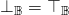 \bot_\mathbb{B}= \top_\mathbb{B}