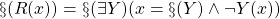 \S(R(x)) = \S(\exists Y)(x = \S(Y) \land \neg Y(x))