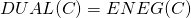 \Tiny{DUAL}\small{(C)} = \Tiny{ENEG}\small{(C)}