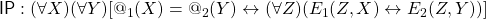 {\sf IP}: (\forall X)(\forall Y)[@_1(X) = @_2(Y) \leftrightarrow (\forall Z)(E_1(Z, X) \leftrightarrow E_2(Z, Y))]