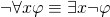 \begin{equation*}\neg\forall x\varphi & \equiv & \exists x\neg\varphi\end{equation*}