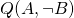 \small{Q}(\small{A}, \neg \small{B})