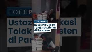 Ustaz di Parepare Provokasi Warga Muslim Perangi Nasrani Tolak SD Kristen: Kita Jadikan seperti Poso