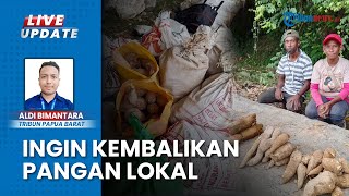 Keluhan Warga Fakfak Papua Barat Imbas Pola Perubahan Konsumsi, Minta Kembalikan Pangan Lokal