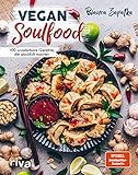 "Vegan Soulfood: 100 wunderbare Gerichte, die glücklich machen"